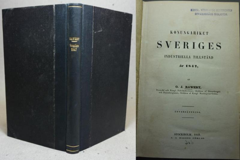 Sverige 1847 av Rawert Konungariket Sveriges Industriella tillstånd 1847 Tryckt C A Bagges förlag 1849