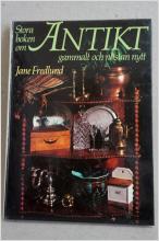 Antikt - Stora Boken om gammalt och nytt - Jane Fredlund 1986