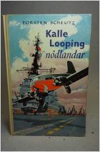 Kalle Looping nödlandar av Torsten Scheutz 1954   /  Rabén & Sjögren