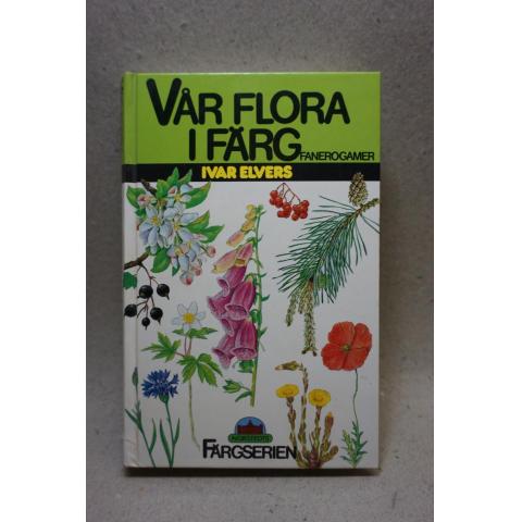 Bok - Vår Flora i Färg - Fanerogamer av Ivar Elvers 1985