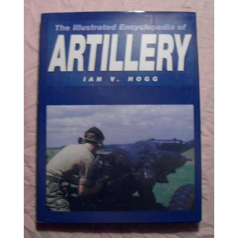 The illustrated encyclopedia of artillery